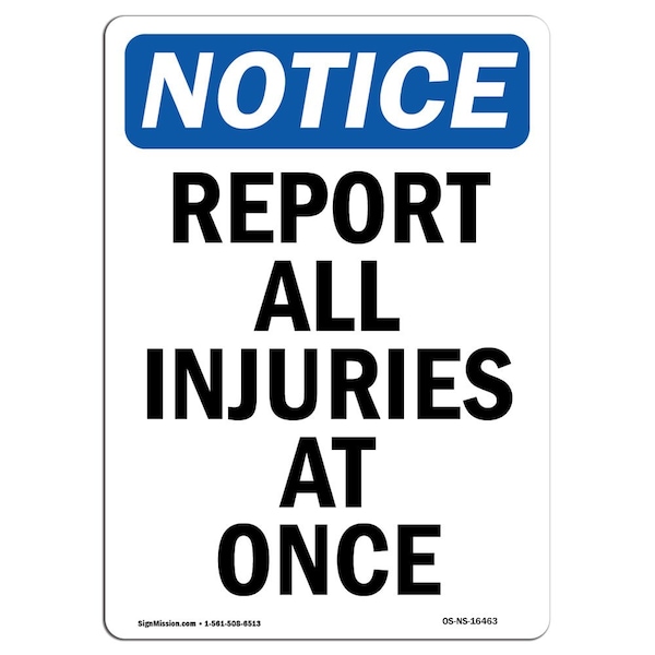 OSHA Sign, Report All Injuries Once, 24in X 18in Rigid Plastic, 18" W, 24" L, Portrait